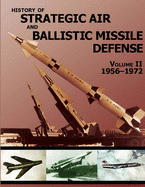 History of Strategic Air and Ballistic Missile Defense: 1956-1972