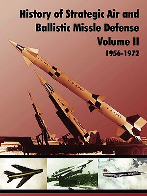 History of Strategic and Ballistic Missle Defense, Volume II - U S Army Center of Military History