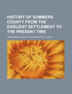 History of Summers County from the Earliest Settlement to the Present Time