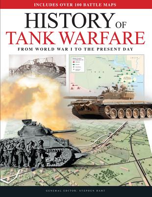 History of Tank Warfare: From World War I to the Present Day - Hart, Stephen, Dr.