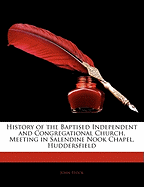 History of the Baptised Independent and Congregational Church, Meeting in Salendine Nook Chapel, Huddersfield