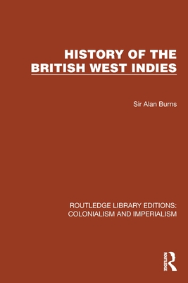 History of the British West Indies - Burns, Sir Alan