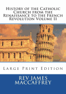 History of the Catholic Church from the Renaissance to the French Revolution: Volume II