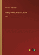 History of the Christian Church: Vol. 8