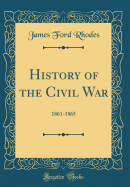 History of the Civil War: 1861-1865 (Classic Reprint)