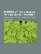 History of the College of New Jersey from Its Origin in 1746 to the Commencement of 1854