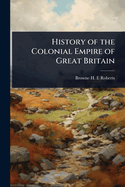 History of the Colonial Empire of Great Britain