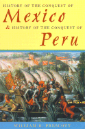 History of the conquest of Mexico, and History of the conquest of Peru