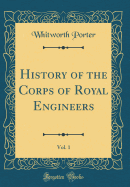 History of the Corps of Royal Engineers, Vol. 1 (Classic Reprint)