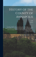 History of the County of Annapolis: Including old Port Royal and Acadia: With Memoirs of its Representatives in the Provincial Parliament, and Biographical and Genealogical Sketches of its Early English Settlers and Their Families