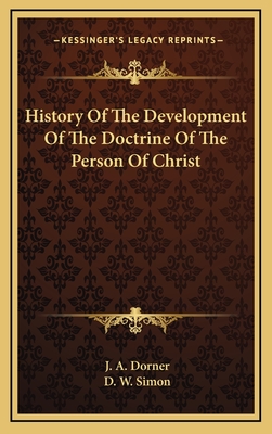 History Of The Development Of The Doctrine Of The Person Of Christ - Dorner, J A, and Simon, D W (Translated by)