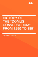 History of the "Domus Conversorum" From 1290 to 1891