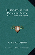 History Of The Donner Party: A Tragedy Of The Sierra