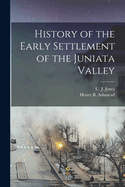 History of the Early Settlement of the Juniata Valley