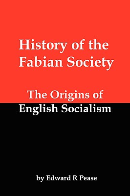 History of the Fabian Society; The Origins of English Socialism - Pease, Edward R