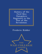 History of the First New Hampshire Regiment in the War of the Revolution. - War College Series