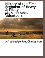 History of the First Regiment of Heavy Artillery Massachusetts Volunteers