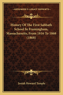 History of the First Sabbath School in Framingham, Massachusetts, from 1816 to 1868 (1868)