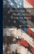 History of the First United States Mint: Its People and Its Operations