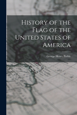 History of the Flag of the United States of America - Preble, George Henry