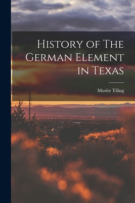 History of The German Element in Texas - Tiling, Moritz