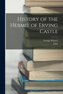 History of the Hermit of Erving Castle