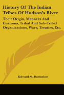 History Of The Indian Tribes Of Hudson's River: Their Origin, Manners And Customs, Tribal And Sub-Tribal Organizations, Wars, Treaties, Etc.