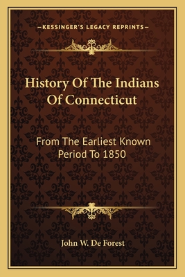 History Of The Indians Of Connecticut: From The Earliest Known Period To 1850 - De Forest, John W