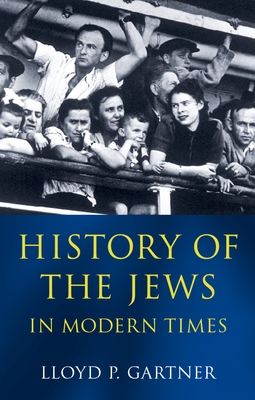 History of the Jews in Modern Times - Gartner, Lloyd P
