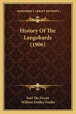 History of the Langobards (1906) - Paul the Decon, and Foulke, William Dudley (Translated by)