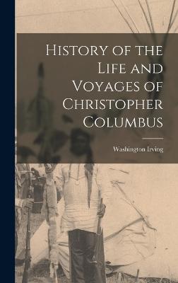 History of the Life and Voyages of Christopher Columbus - Irving, Washington