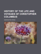 History of the Life and Voyages of Christopher Columbus