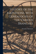 History of the Mathesons, With Genealogies of the Various Branches