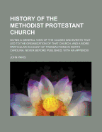 History of the Methodist Protestant Church: Giving a General View of the Causes and Events That Led to the Organization of That Church, and a More Particular Account of Transactions in North Carolina, Never Before Published, with an Appendix ...