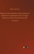 History of the Missions of the American Board of Commissioners for Foreign Missions to the Oriental Churches