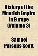 History of the Moorish Empire in Europe; Volume 3