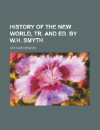 History of the New World, Tr. and Ed. by W.H. Smyth