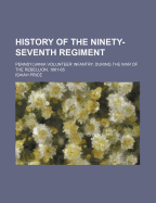 History of the Ninety-Seventh Regiment: Pennsylvania Volunteer Infantry, During the War of the Rebellion, 1861-65