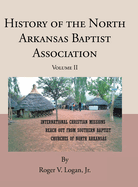 History of the North Arkansas Baptist Association: Volume II