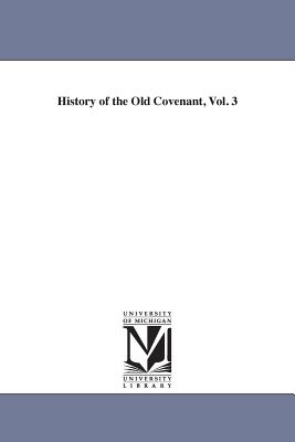 History of the Old Covenant, Vol. 3 - Kurtz, Johann Heinrich, and Kurtz, J H (Johann Heinrich)