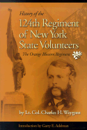 History of the One Hundred and Twenty-Fourth Regiment, N.Y.S.V. - Weygant, Charles H, and Adelman, Garry E (Introduction by)