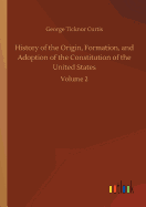 History of the Origin, Formation, and Adoption of the Constitution of the United States