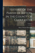 History of the Parish of Bitton, in the County of Gloucester; Volume 2