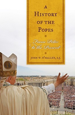 History of the Popes CB: From Peter to the Present - O'Malley Sj, John W