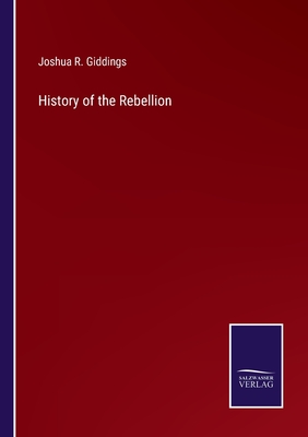 History of the Rebellion - Giddings, Joshua R