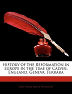 History of the Reformation in Europe in the Time of Calvin: England, Geneva, Ferrara