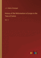 History of the Reformation in Europe in the Time of Calvin: Vol. 4