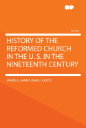 History of the Reformed Church in the U. S. in the Nineteenth Century