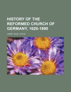 History of the Reformed Church of Germany, 1620-1890