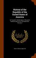 History of the Republic of the United States of America: As Traced in the Writings of Alexander Hamilton and of His Cotemporaries, Volume 2